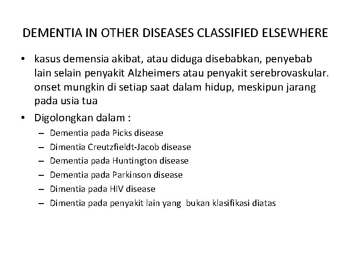 DEMENTIA IN OTHER DISEASES CLASSIFIED ELSEWHERE • kasus demensia akibat, atau diduga disebabkan, penyebab