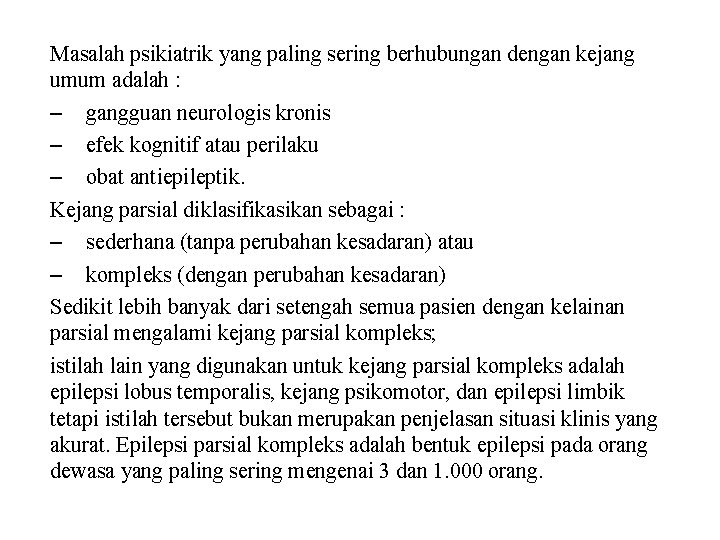 Masalah psikiatrik yang paling sering berhubungan dengan kejang umum adalah : – gangguan neurologis