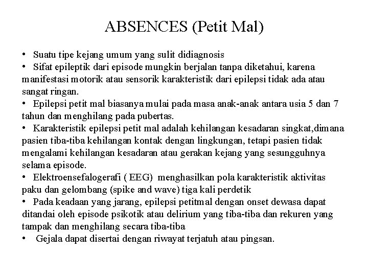ABSENCES (Petit Mal) • Suatu tipe kejang umum yang sulit didiagnosis • Sifat epileptik