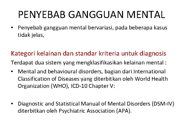 PENYEBAB GANGGUAN MENTAL • Penyebab gangguan mental bervariasi, pada beberapa kasus tidak jelas, Kategori