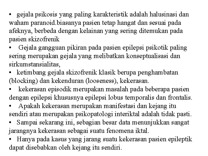  • gejala psikosis yang paling karakteristik adalah halusinasi dan waham paranoid. biasanya pasien