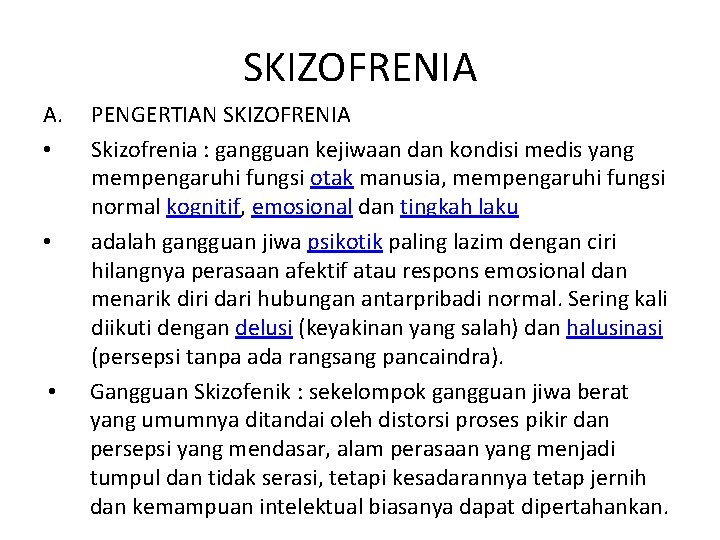 SKIZOFRENIA A. • • • PENGERTIAN SKIZOFRENIA Skizofrenia : gangguan kejiwaan dan kondisi medis