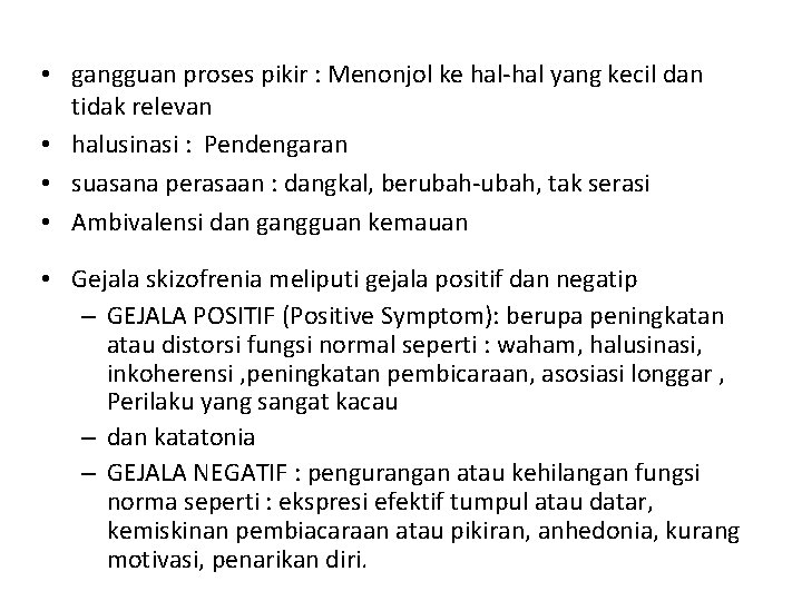  • gangguan proses pikir : Menonjol ke hal yang kecil dan tidak relevan