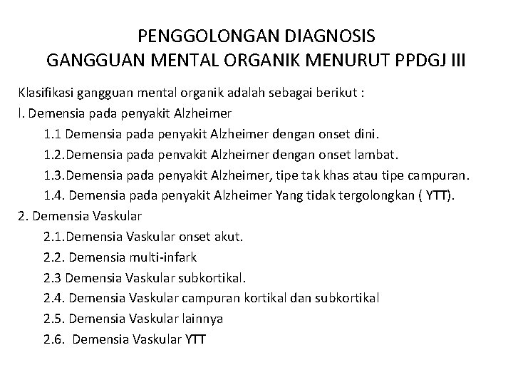 PENGGOLONGAN DIAGNOSIS GANGGUAN MENTAL ORGANIK MENURUT PPDGJ III Klasifikasi gangguan mental organik adalah sebagai