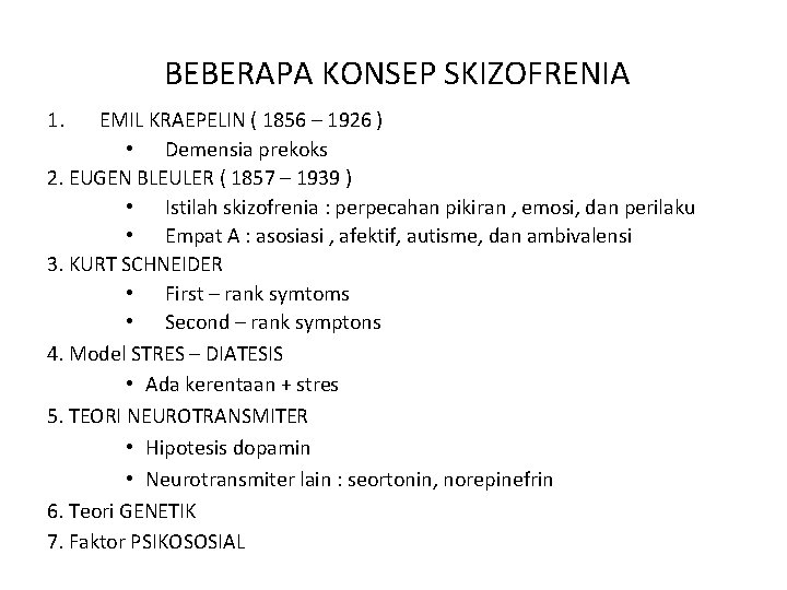  BEBERAPA KONSEP SKIZOFRENIA 1. EMIL KRAEPELIN ( 1856 – 1926 ) • Demensia