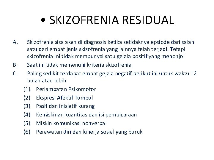  • SKIZOFRENIA RESIDUAL A. Skizofrenia sisa akan di diagnosis ketika setidaknya epsiode dari