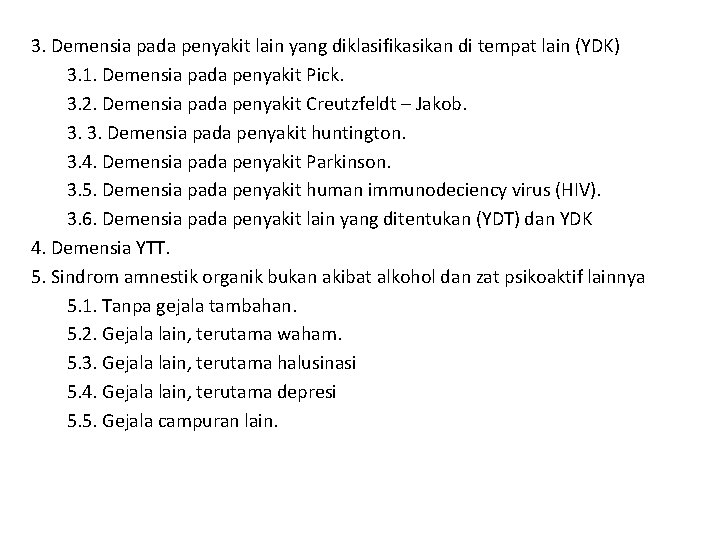 3. Demensia pada penyakit lain yang diklasifikasikan di tempat lain (YDK) 3. 1. Demensia