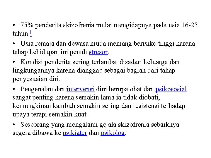  • 75% penderita skizofrenia mulai mengidapnya pada usia 16 -25 tahun. [ •