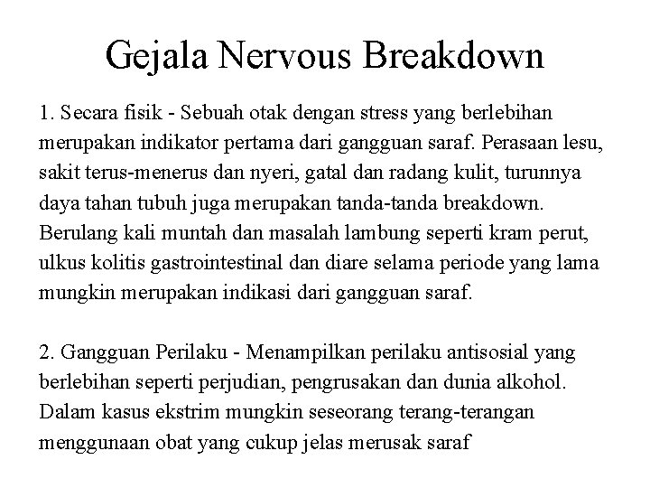Gejala Nervous Breakdown 1. Secara fisik - Sebuah otak dengan stress yang berlebihan merupakan