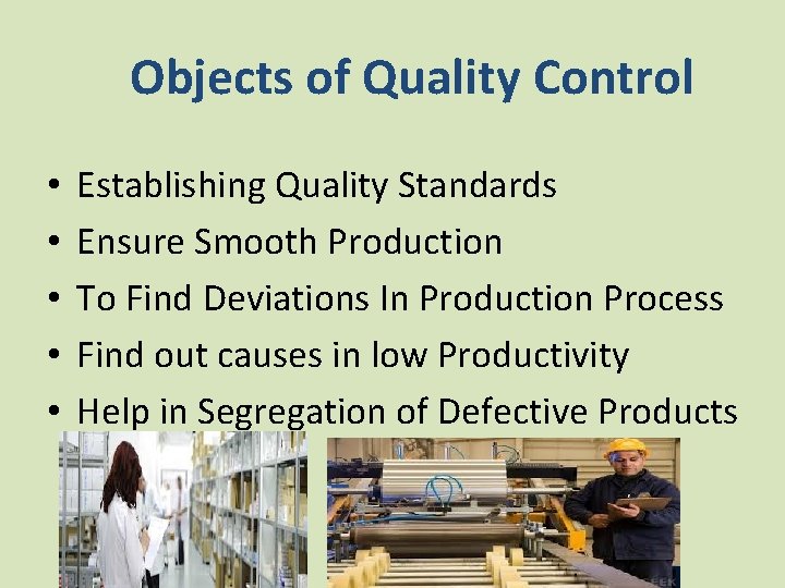 Objects of Quality Control • • • Establishing Quality Standards Ensure Smooth Production To