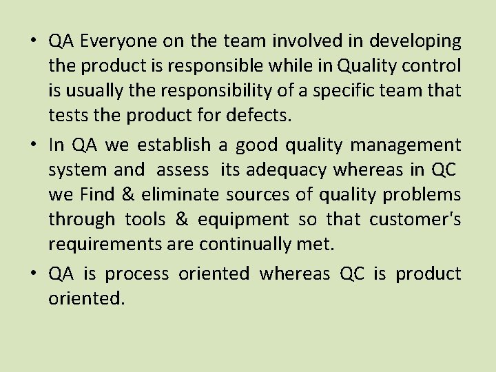  • QA Everyone on the team involved in developing the product is responsible