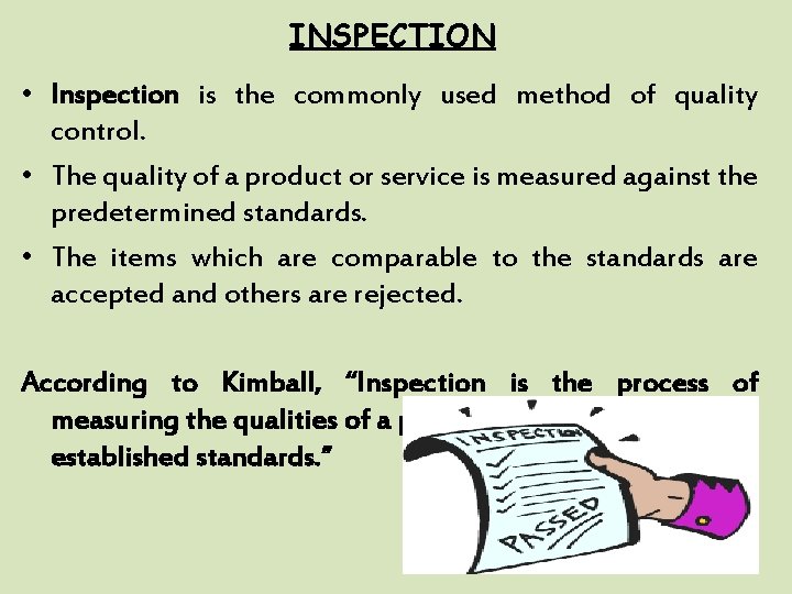 INSPECTION • Inspection is the commonly used method of quality control. • The quality