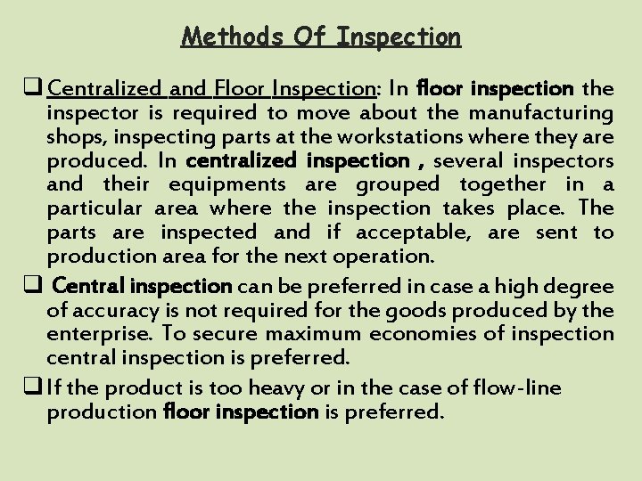 Methods Of Inspection q Centralized and Floor Inspection: In floor inspection the inspector is