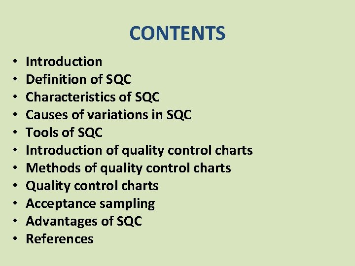 CONTENTS • • • Introduction Definition of SQC Characteristics of SQC Causes of variations