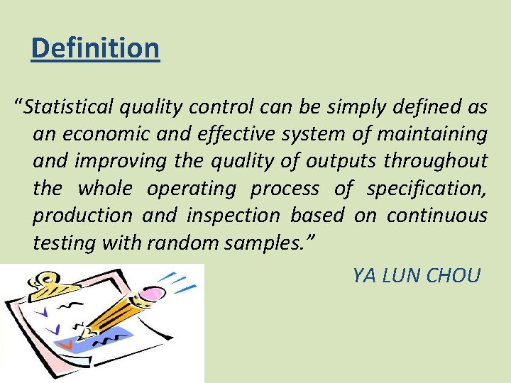Definition “Statistical quality control can be simply defined as an economic and effective system