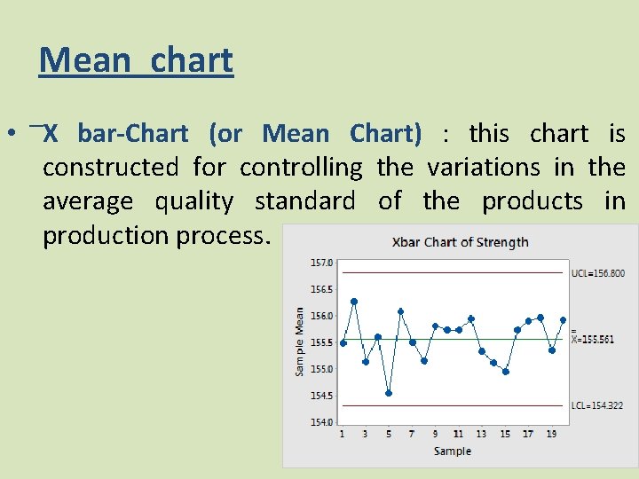 Mean chart • X bar-Chart (or Mean Chart) : this chart is constructed for