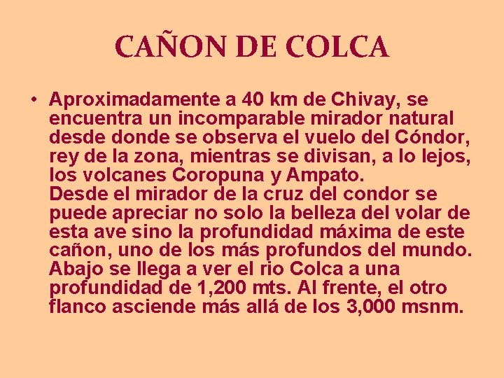 CAÑON DE COLCA • Aproximadamente a 40 km de Chivay, se encuentra un incomparable