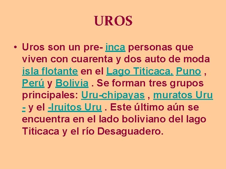 UROS • Uros son un pre- inca personas que viven con cuarenta y dos