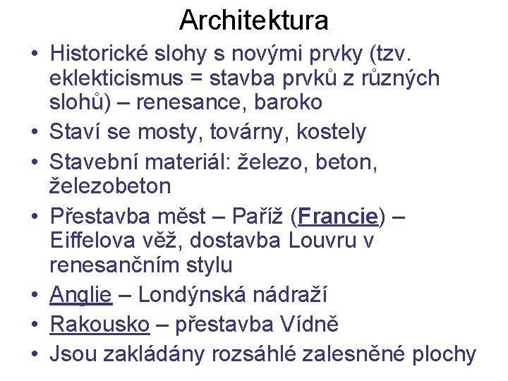 Architektura • Historické slohy s novými prvky (tzv. eklekticismus = stavba prvků z různých