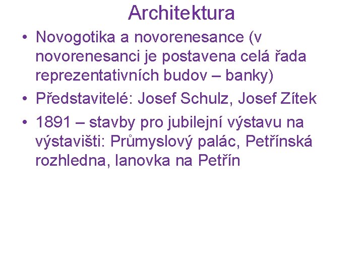 Architektura • Novogotika a novorenesance (v novorenesanci je postavena celá řada reprezentativních budov –