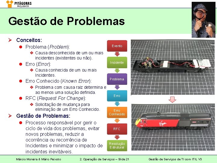 Gestão de Problemas Ø Conceitos: Evento l Problema (Problem): v Causa desconhecida de um