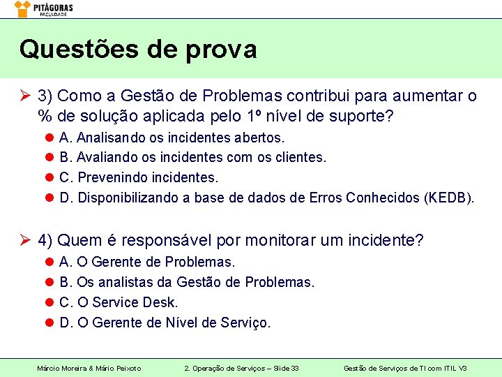 Questões de prova Ø 3) Como a Gestão de Problemas contribui para aumentar o