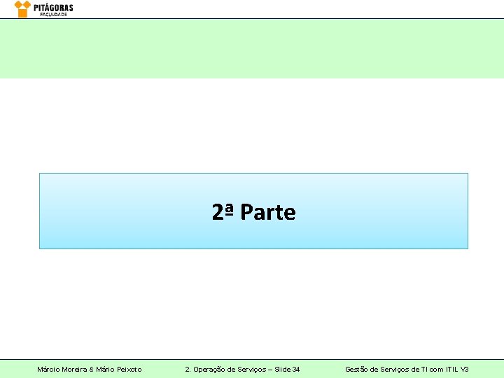 2ª Parte Márcio Moreira & Mário Peixoto 2. Operação de Serviços – Slide 34