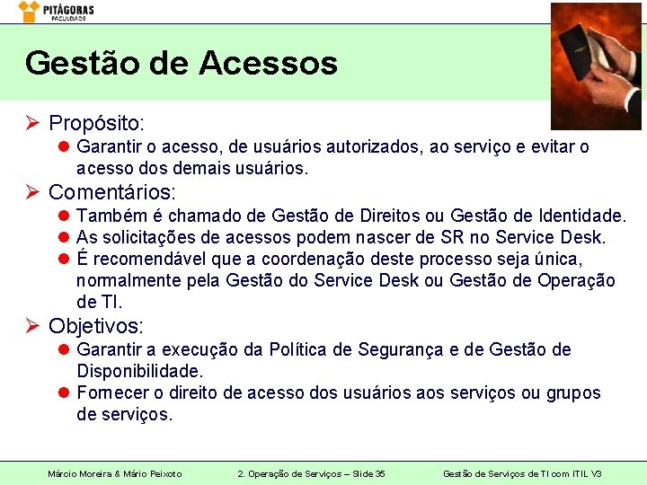 Gestão de Acessos Ø Propósito: l Garantir o acesso, de usuários autorizados, ao serviço