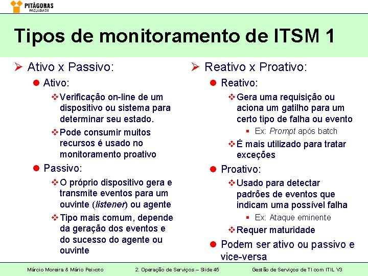 Tipos de monitoramento de ITSM 1 Ø Ativo x Passivo: Ø Reativo x Proativo:
