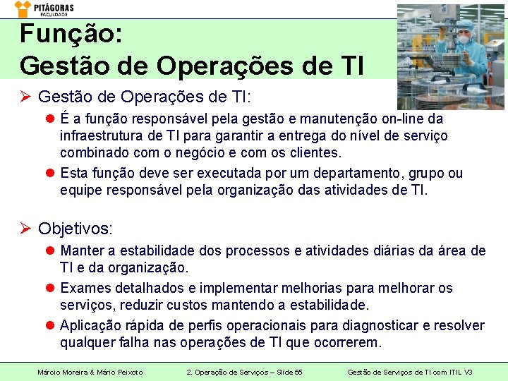 Função: Gestão de Operações de TI Ø Gestão de Operações de TI: l É