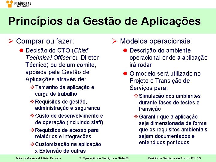 Princípios da Gestão de Aplicações Ø Comprar ou fazer: Ø Modelos operacionais: l Decisão