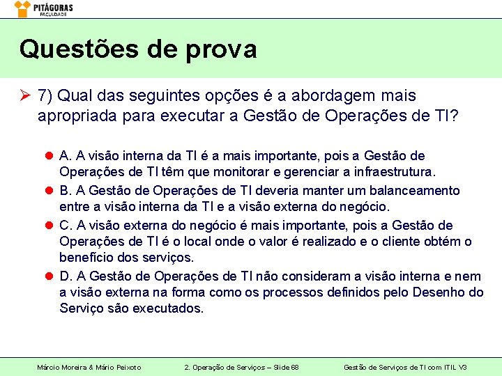 Questões de prova Ø 7) Qual das seguintes opções é a abordagem mais apropriada