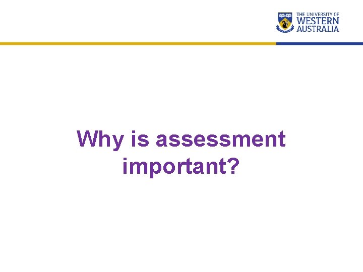 Why is assessment important? 13 