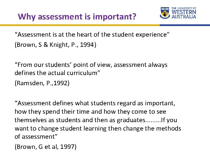 Why assessment is important? “Assessment is at the heart of the student experience” (Brown,