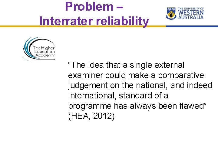 Problem – Interrater reliability “The idea that a single external examiner could make a