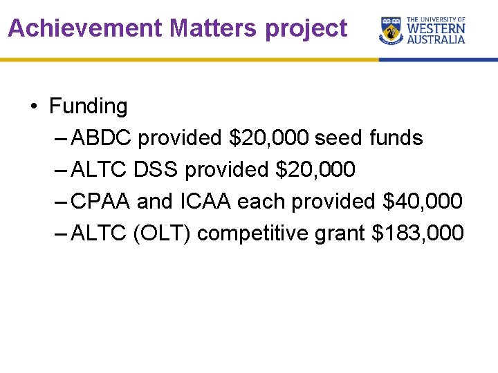 Achievement Matters project • Funding – ABDC provided $20, 000 seed funds – ALTC