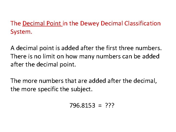 The Decimal Point in the Dewey Decimal Classification System. A decimal point is added