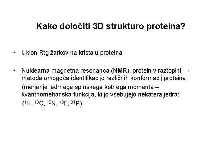 Kako določiti 3 D strukturo proteina? • Uklon Rtg žarkov na kristalu proteina • Kako določiti 3 D strukturo proteina? • Uklon Rtg žarkov na kristalu proteina •