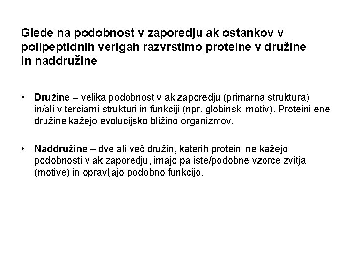 Glede na podobnost v zaporedju ak ostankov v polipeptidnih verigah razvrstimo proteine v družine