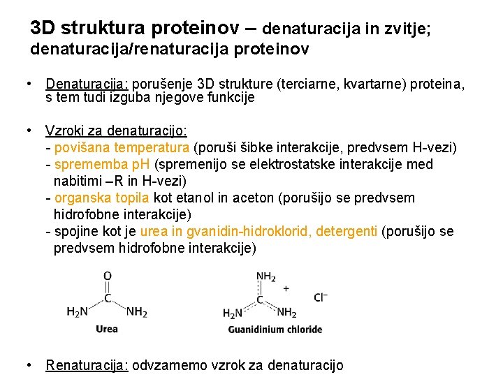 3 D struktura proteinov – denaturacija in zvitje; denaturacija/renaturacija proteinov • Denaturacija: porušenje 3 3 D struktura proteinov – denaturacija in zvitje; denaturacija/renaturacija proteinov • Denaturacija: porušenje 3