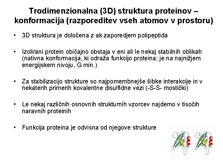 Trodimenzionalna (3 D) struktura proteinov – konformacija (razporeditev vseh atomov v prostoru) • 3