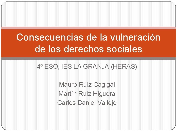 Consecuencias de la vulneración de los derechos sociales 4º ESO, IES LA GRANJA (HERAS)