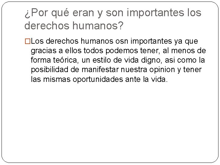 ¿Por qué eran y son importantes los derechos humanos? �Los derechos humanos osn importantes