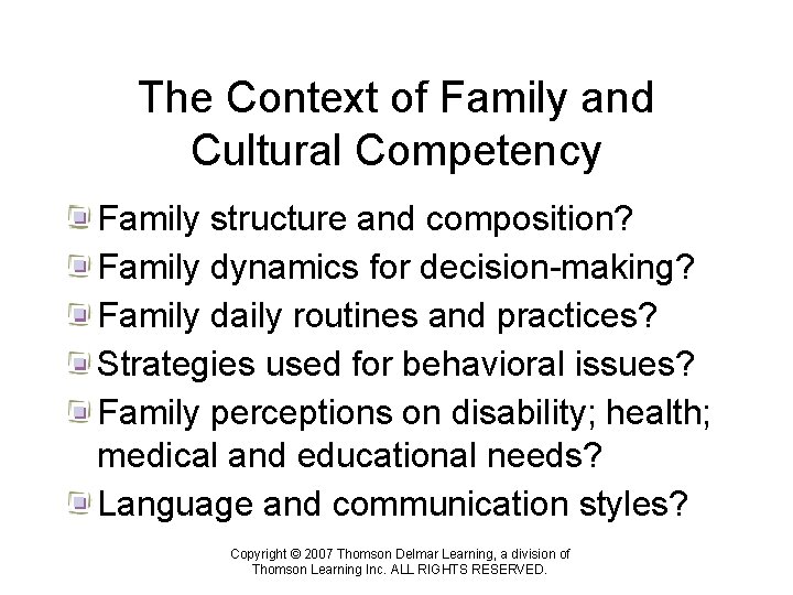 The Context of Family and Cultural Competency Family structure and composition? Family dynamics for
