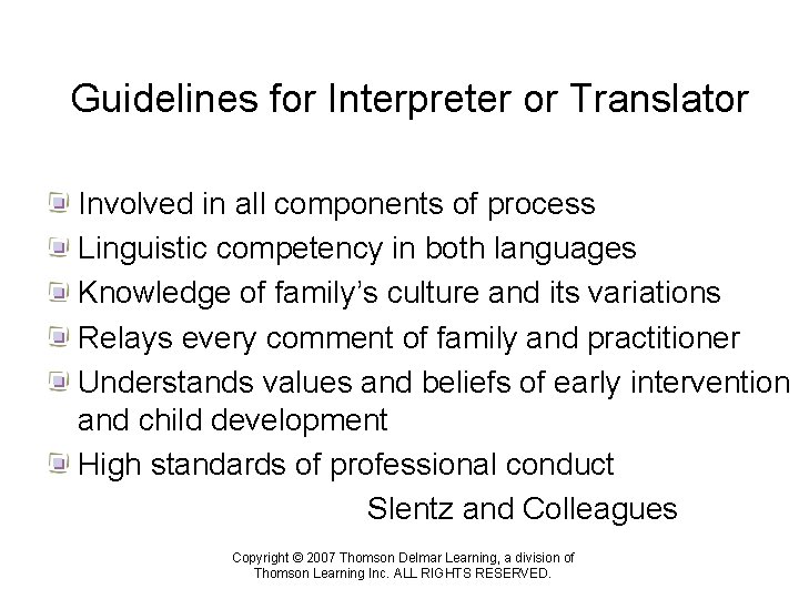 Guidelines for Interpreter or Translator Involved in all components of process Linguistic competency in