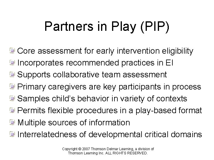 Partners in Play (PIP) Core assessment for early intervention eligibility Incorporates recommended practices in