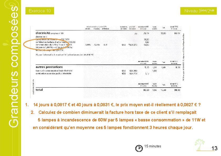 Grandeurs composées Exercice 10 1. Niveau 3ème/2 nde 14 jours à 0, 0817 €