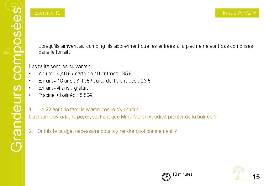 Grandeurs composées Exercice 12 Niveau 3ème/2 nde Lorsqu’ils arrivent au camping, ils apprennent que