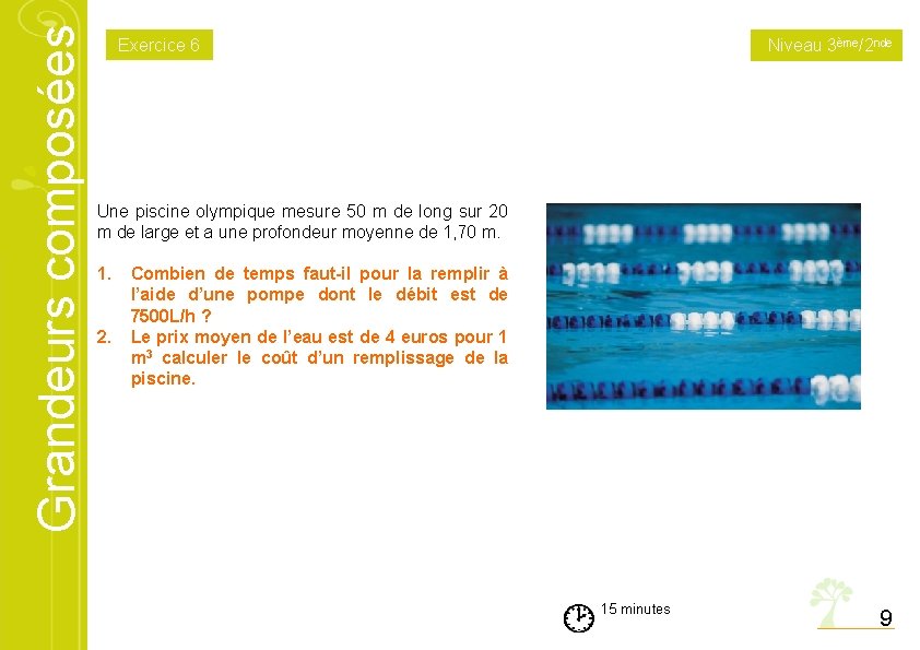 Grandeurs composées Exercice 6 Niveau 3ème/2 nde Une piscine olympique mesure 50 m de