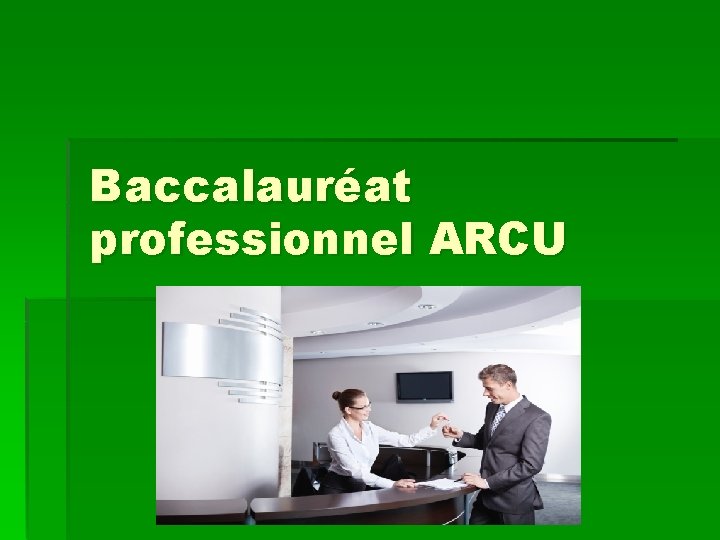 Baccalauréat professionnel ARCU 